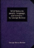 Portada de WILD WALES ITS PEOPLE, LANGUAGE, AND SCENERY / BY GEORGE BORROW. V. 20, APR- JUN 1949