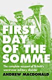 Portada de FIRST DAY OF THE SOMME: THE COMPLETE ACCOUNT OF BRITAIN'S WORST-EVER MILITARY DISASTER