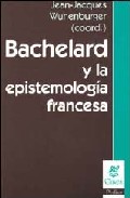 Portada de BACHELARD Y LA EPISTEMOLOGIA FRANCESA