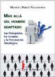 MAS ALLÁ DEL HOMBRE ADAPTADO   LAS ONTOPATÍAS, LAS TERAPIAS Y LA PERCATACION ONTOLÓGICA