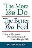 Portada de THE MORE YOU DO THE BETTER YOU FEEL: HOW TO OVERCOME PROCRASTINATION AND LIVE A HAPPIER LIFE BY PARKER, DAVID (2015) PAPERBACK