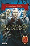 Portada de LA ESPADA DEL DESTINO: CABALLEROS DEL REINO DE LA FANTASÍA 2 (GERONIMO STILTON)