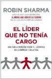 Portada de EL LIDER QUE NO TENIA CARGO: UNA FABULA MODERNA SOBRE EL LIDERAZGO EN LA EMPRESA Y EN LA VIDA