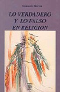 LO VERDADERO Y LO FALSO EN RELIGION