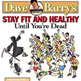 Portada de [(STAY FIT AND HEALTHY UNTIL YOU'RE DEAD)] [BY (AUTHOR) DAVE BARRY] PUBLISHED ON (MAY, 2000)