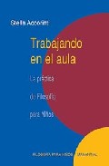 Portada de TRABAJANDO EN EL AULA: LA PRACTICA DE FILOSOFIA PARA NIÑOS