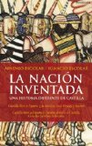 Portada de LA NACION INVENTADA: UNA HISTORIA DIFERENTE DE CASTILLA