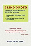 Portada de [(BLIND SPOTS : THE FAILURE OF CONTEMPORARY MEDICINE TO RECOGNISE * AN EPIDEMIC OF ENERGY LOSS AND ** UNDERLYING ENVIRONMENTAL DISRUPTION)] [BY (AUTHOR) HENRIK ISAGER MD PHD] PUBLISHED ON (AUGUST, 2013)