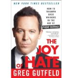 Portada de [(THE JOY OF HATE: HOW TO TRIUMPH OVER WHINERS IN THE AGE OF PHONY OUTRAGE )] [AUTHOR: GREG GUTFELD] [JAN-2014]