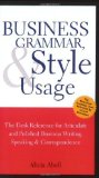 Portada de BUSINESS GRAMMAR, STYLE & USAGE: THE MOST USED DESK REFERENCE FOR ARTICULATE AND POLISHED BUSINESS WRITING AND SPEAKING BY EXECUTIVES WORLDWIDE BY ALICIA ABELL PUBLISHED BY THOMSON WEST, ASPATORE BOOKS (2003)