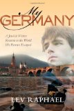 Portada de MY GERMANY: A JEWISH WRITER RETURNS TO THE WORLD HIS PARENTS ESCAPED