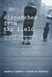 Portada de DISPATCHES FROM THE FIELD: NEOPHYTE ETHNOGRAPHERS IN A CHANGING WORLD