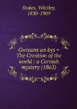 Portada de GWREANS AN BYS = THE CREATION OF THE WORLD : A CORNISH MYSTERY (1863)