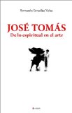 Portada de JOSE TOMAS. DE LO ESPIRITUAL EN EL ARTE