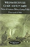 Portada de HISTORIA DE LA PRINCESA ZULKAÏS Y EL PRINCIPE KALILAH: EL TERCER EPISODIO DE VATHEK