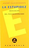 Portada de LA ESTUPIDEZ IDEOLOGIAS DEL POSTMODERNISMO