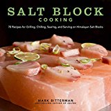 Portada de SALT BLOCK COOKING: 70 RECIPES FOR GRILLING, CHILLING, SEARING, AND SERVING ON HIMALAYAN SALT BLOCKS (BITTERMAN'S)