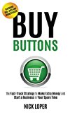 Portada de BUY BUTTONS: THE FAST-TRACK STRATEGY TO MAKE EXTRA MONEY AND START A BUSINESS IN YOUR SPARE TIME