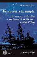 Portada de PASAPORTE A LA UTOPIA: LITERATURA, INDIVIDUO Y MODERNIDAD EN EUROPA