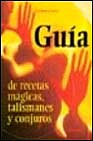 Portada de GUIA DE RECETAS MAGICAS, TALISMANES Y CONJUROS