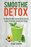 Portada de SMOOTHIE DETOX: THE SMOOTHIE DETOX CLEANSE RECIPE BOOK FOR AN EASY 10-DAY GREEN SMOOTHIE DIET CLEANSE – RECIPES FOR WEIGHT LOSS, DETOX AND ENERGY: VOLUME 2 (FAT BURNER SMOOTHIES)