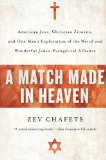 Portada de A MATCH MADE IN HEAVEN: AMERICAN JEWS, CHRISTIAN ZIONISTS, AND ONE MAN'S EXPLORATION OF THE WEIRD AND WONDERFUL JUDEO-EVANGELICAL ALLIANCE