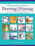Portada de THE ABSOLUTE BEGINNER'S BIG BOOK OF DRAWING AND PAINTING: MORE THAN 100 LESSONS IN PENCIL, WATERCOLOR AND OIL BY MARK WILLENBRINK (2014-09-12)