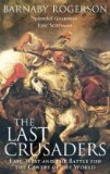 Portada de THE LAST CRUSADERS: EAST, WEST AND THE BATTLE FOR THE CENTRE OF THE WORLD BY ROGERSON, BARNABY (2010)