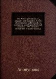 Portada de THE PERFECT GENTLEMAN ; OR, ETIQUETTE AND ELOQUENCE. A BOOK OF INFORMATION AND INSTRUCTION . CONTAINING MODEL SPEECHES FOR ALL OCCASIONS . 500 . THE DUTIES OF CHAIRMEN OF PUBLIC MEETINGS