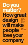Portada de DO YOU MATTER?: HOW GREAT DESIGN WILL MAKE PEOPLE LOVE YOUR COMPANY (PAPERBACK) BY BRUNNER, ROBERT, EMERY, STEWART, HALL, RUSS (2008) PAPERBACK