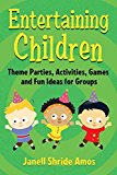 Portada de [(ENTERTAINING CHILDREN : THEME PARTIES, ACTIVITIES, GAMES AND FUN IDEAS FOR GROUPS)] [BY (AUTHOR) JANELL SHRIDE AMOS] PUBLISHED ON (OCTOBER, 2011)