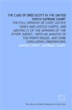 Portada de THE CASE OF DRED SCOTT IN THE UNITED STATES SUPREME COURT: THE FULL OPINIONS OF CHIEF JUSTICE TANEY AND JUSTICE CURTIS, AND ABSTRACTS OF THE OPINIONS ... RULED, AND SOME CONCLUDING OBSERVATIONS