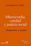 Portada de MISERICORDIA, CARIDAD Y JUSTICIA SOCIAL: PERSPECTIVAS Y ACENTOS (PRESENCIA SOCIAL)