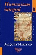 Portada de HUMANISMO INTEGRAL II: PROBLEMAS TEMPORALES Y ESPIRITUALES DE UNANUEVA CRISTIANDAD
