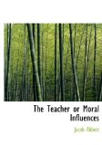 Portada de THE TEACHER OR MORAL INFLUENCES