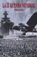 Portada de II GUERRA MUNDIAL DIA A DIA: 1939-1945