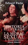 Portada de HISTORIA ILUSTRADA DE LA MORAL SEXUAL, 1: RENACIMIENTO