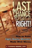 Portada de LAST CHANCE TO GET IT RIGHT: HOW TO AVOID EIGHT DEADLY MISTAKES MADE WITH MONEY