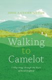 Portada de WALKING TO CAMELOT: A PILGRIMAGE ALONG THE MACMILLAN WAY THROUGH THE HEART OF RURAL ENGLAND
