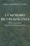 Portada de LA MEMORIA DE LAS IMAGENES: NOTAS PARA UNA TEORIA DE LA RESTAURACION