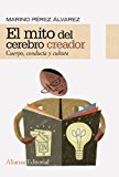 Portada de EL MITO DEL CEREBRO CREADOR: CUERPO, CONDUCTA Y CULTURA (ALIANZA ENSAYO)