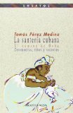 Portada de LA SANTERIA CUBANA: EL CAMINO DE OSHA: CEREMONIAS, RITOS Y SECRETOS