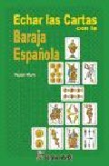 Portada de ECHAR LAS CARTAS CON LA BARAJA ESPAÑOLA