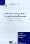 Portada de MODELOS Y MEDIOS DE COMUNICACION DE MASAS: PROPUESTAS EDUCATIVAS EN EDUCACION EN VALORES