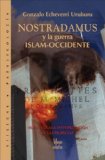 Portada de NOSTRADAMUS Y LA GUERRA ISLAM-OCCIDENTE : NUEVA Y CLARA INTERPRETACION DE LAS PROFECIAS