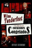 Portada de WILMA TENDERFOOT Y EL CASO DE LOS CORAZONES CONGELADOS DE KENNEDY, EMMA (2010) TAPA DURA