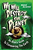 Portada de WE WILL DESTROY YOUR PLANET: AN ALIEN'S GUIDE TO CONQUERING THE EARTH (OPEN BOOK ADVENTURES) BY DAVID MCINTEE (2013-11-19)