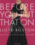 Portada de BEFORE YOU PUT THAT ON: 365 DAILY STYLE TIPS FOR HER BY BOSTON, LLOYD PUBLISHED BY ATRIA BOOKS (2005)