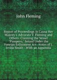 Portada de REPORT OF PROCEEDINGS IN CAUSA HER MAJESTY'S ADVOCATE V. FLEMING AND OTHERS: CLAIMING THE VESSEL "PAMPERO," SEIZED UNDER THE FOREIGN ENLISTMENT ACT . NOTES OF J. IRVINE SMITH : WITH AN APPENDIX