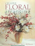 Portada de BY THE EDITORS OF CREATIVE PUBLISHING INTERNATIONAL CREATIVE FLORAL ARRANGING: HOW TO DECORATE WITH FRESH, DRIED & SILK FLOWERS (1998) PAPERBACK